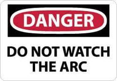 NMC - "Danger - Do Not Watch the Arc", 7" Long x 10" Wide, Rigid Plastic Safety Sign - Rectangle, 0.05" Thick, Use for Accident Prevention - USA Tool & Supply