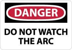 NMC - "Danger - Do Not Watch the Arc", 10" Long x 14" Wide, Aluminum Safety Sign - Rectangle, 0.04" Thick, Use for Accident Prevention - USA Tool & Supply