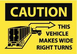 NMC - "Caution - This Vehicle Makes Wide Right Turns", 10" Long x 14" Wide, Pressure-Sensitive Vinyl Safety Sign - Rectangle, 0.004" Thick, Use for Accident Prevention - USA Tool & Supply