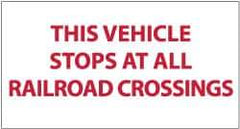 NMC - "This Vehicle Stops at Railroad Crossings", 9" Long x 20" Wide, Pressure-Sensitive Vinyl Safety Sign - Rectangle, 0.004" Thick, Use for Accident Prevention - USA Tool & Supply