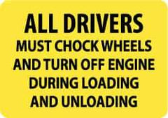 NMC - "All Drivers Must Chock Wheels and Turn Off Engine During Loading and Unloading", 10" Long x 14" Wide, Aluminum Safety Sign - Rectangle, 0.04" Thick, Use for Accident Prevention - USA Tool & Supply