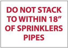 NMC - Do Not Stack to Within 18 of Sprinkler Pipes, Pressure Sensitive Vinyl Fire Sign - 10" Wide x 7" High - USA Tool & Supply