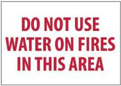NMC - "Do Not Use Water On Fires in This Area", 7" Long x 10" Wide, Pressure-Sensitive Vinyl Safety Sign - Rectangle, 0.004" Thick, Use for Accident Prevention - USA Tool & Supply