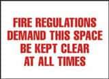 NMC - "Fire Regulations Demand This Space Be Kept Clear at All Times", 7" Long x 10" Wide, Rigid Plastic Safety Sign - Rectangle, 0.05" Thick, Use for Accident Prevention - USA Tool & Supply
