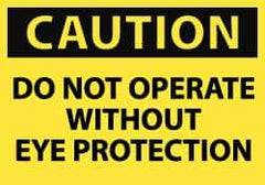 NMC - Accident Prevention Label, Header: CAUTION - Legend: Caution - Do Not Operate without Eye Protection, English, Black & Yellow, 5" Long x 3" High, Sign Muscle Finish - USA Tool & Supply