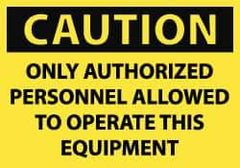 NMC - Security & Admittance Label, Header: CAUTION - Legend: Caution - Only Authorized Personnel Allowed to Operate This Equipment, English, Black & Yellow, 5" Long x 3" High, Sign Muscle Finish - USA Tool & Supply