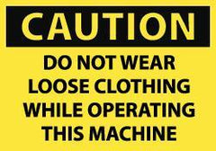 NMC - Accident Prevention Label, Header: CAUTION - Legend: Caution - Do Not Wear Loose Clothing While Operating This Machine, English, Black & Yellow, 5" Long x 3" High, Sign Muscle Finish - USA Tool & Supply