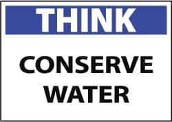 NMC - "Think - Conserve Water", 10" Long x 14" Wide, Aluminum Safety Sign - Rectangle, 0.04" Thick, Use for Restroom, Janitorial & Housekeeping - USA Tool & Supply