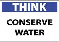 NMC - "Think - Conserve Water", 10" Long x 14" Wide, Aluminum Safety Sign - Rectangle, 0.04" Thick, Use for Restroom, Janitorial & Housekeeping - USA Tool & Supply