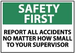 NMC - "Safety First - Report All Accidents, No Matter How Small, to Your Supervisor", 10" Long x 14" Wide, Aluminum Safety Sign - Rectangle, 0.04" Thick, Use for Inspection, Testing & Accident Data - USA Tool & Supply