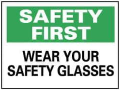 NMC - "Safety First - Wear Your Safety Glasses", 7" Long x 10" Wide, Pressure-Sensitive Vinyl Safety Sign - Rectangle, 0.004" Thick, Use for Accident Prevention - USA Tool & Supply