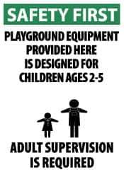 NMC - "Safety First - Playground Equipment Provided Here Is Designed for Children Ages 2-5 - Adult Supervision Is Required", 20" Long x 14" Wide, Aluminum Safety Sign - Rectangle, 0.04" Thick, Use for Accident Prevention - USA Tool & Supply