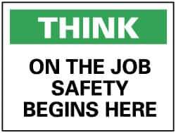 NMC - "Think - On the Job Safety Begins Here", 7" Long x 10" Wide, Rigid Plastic Safety Sign - Rectangle, 0.05" Thick, Use for Accident Prevention - USA Tool & Supply
