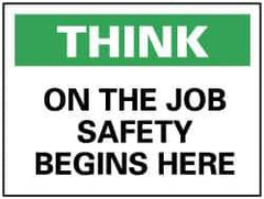 NMC - "Think - On the Job Safety Begins Here", 7" Long x 10" Wide, Rigid Plastic Safety Sign - Rectangle, 0.05" Thick, Use for Accident Prevention - USA Tool & Supply