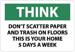 NMC - "Think - Don't Scatter Paper and Trash on Floors - This Is Your Home 5 Days a Week", 10" Long x 14" Wide, Rigid Plastic Safety Sign - Rectangle, 0.05" Thick, Use for Accident Prevention - USA Tool & Supply