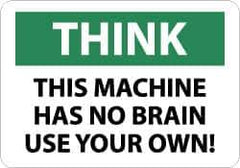 NMC - "Think - This Machine Has No Brain - Use Your Own!", 7" Long x 10" Wide, Pressure-Sensitive Vinyl Safety Sign - Rectangle, 0.004" Thick, Use for Accident Prevention - USA Tool & Supply