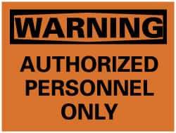 NMC - "Warning - Authorized Personnel Only", 7" Long x 10" Wide, Pressure-Sensitive Vinyl Safety Sign - Rectangle, 0.004" Thick, Use for Security & Admittance - USA Tool & Supply
