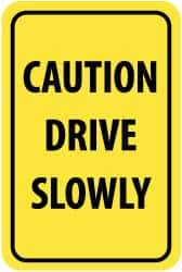 NMC - "Caution - Drive Slowly", 12" Wide x 18" High, Aluminum Warning & Safety Reminder Signs - 0.08" Thick, Black on Yellow, High Intensity Reflectivity, Rectangle, Post Mount - USA Tool & Supply