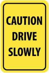 NMC - "Caution - Drive Slowly", 12" Wide x 18" High, Aluminum Warning & Safety Reminder Signs - 0.04" Thick, Black on Yellow, Rectangle, Wall Mount - USA Tool & Supply