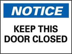 NMC - "Notice - Keep This Door Closed", 7" Long x 10" Wide, Rigid Plastic Safety Sign - Rectangle, 0.05" Thick, Use for Accident Prevention - USA Tool & Supply