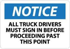 NMC - "Notice - All Truck Drivers Must Sign in Before Proceeding Past This Point", 7" Long x 10" Wide, Rigid Plastic Safety Sign - Rectangle, 0.05" Thick, Use for Accident Prevention - USA Tool & Supply