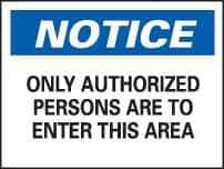 NMC - "Notice - Only Authorized Persons Are to Enter This Area", 10" Long x 14" Wide, Rigid Plastic Safety Sign - Rectangle, 0.05" Thick, Use for Security & Admittance - USA Tool & Supply