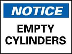 NMC - "Notice - Empty Cylinders", 7" Long x 10" Wide, Rigid Plastic Safety Sign - Rectangle, 0.05" Thick, Use for Accident Prevention - USA Tool & Supply