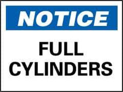 NMC - "Notice - Full Cylinders", 7" Long x 10" Wide, Rigid Plastic Safety Sign - Rectangle, 0.05" Thick, Use for Accident Prevention - USA Tool & Supply
