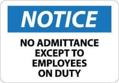 NMC - "Notice - No Admittance Except to Employees on Duty", 10" Long x 14" Wide, Rigid Plastic Safety Sign - Rectangle, 0.05" Thick, Use for Security & Admittance - USA Tool & Supply