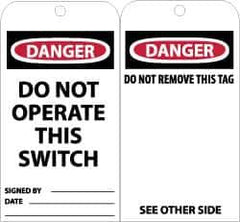 NMC - 3" High x 6" Long, DANGER - DO NOT OPERATE THIS SWITCH, English Safety & Facility Accident Prevention Tag - Tag Header: Danger, 2 Sides, Black, Red & White Unrippable Vinyl - USA Tool & Supply