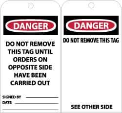 NMC - 3" High x 6" Long, DANGER - DO NOT REMOVE THIS TAG UNTIL ORDERS ON OPPOSITE SIDE HAVE BEEN CARRIED OUT, English Safety & Facility Accident Prevention Tag - Tag Header: Danger, 2 Sides, Black, Red & White Unrippable Vinyl - USA Tool & Supply