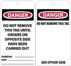NMC - 3" High x 6" Long, DANGER - DO NOT REMOVE THIS TAG UNTIL ORDERS ON OPPOSITE SIDE HAVE BEEN CARRIED OUT, English Safety & Facility Accident Prevention Tag - Tag Header: Danger, 2 Sides, Black, Red & White Unrippable Vinyl - USA Tool & Supply