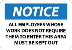 NMC - "Notice - All Employees Whose Work Does Not Require Them to Enter This Area Must Be Kept Out", 10" Long x 14" Wide, Pressure-Sensitive Vinyl Safety Sign - Rectangle, 0.004" Thick, Use for Security & Admittance - USA Tool & Supply