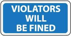 NMC - "Violators Will Be Fined", 12" Wide x 18" High, Aluminum Parking Lot Traffic Signs - 0.04" Thick, White on Blue, Rectangle, Post Mount - USA Tool & Supply