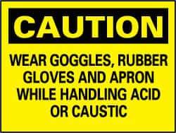 NMC - "Caution - Wear Goggles, Rubber Gloves and Apron While Handling Acid or Caustic", 7" Long x 10" Wide, Rigid Plastic Safety Sign - Rectangle, 0.05" Thick, Use for Accident Prevention - USA Tool & Supply