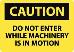 NMC - "Caution - Do Not Enter While Machinery Is in Motion", 7" Long x 10" Wide, Rigid Plastic Safety Sign - Rectangle, 0.05" Thick, Use for Accident Prevention - USA Tool & Supply