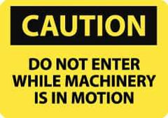 NMC - "Caution - Do Not Enter While Machinery Is in Motion", 7" Long x 10" Wide, Pressure-Sensitive Vinyl Safety Sign - Rectangle, 0.004" Thick, Use for Accident Prevention - USA Tool & Supply