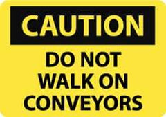 NMC - "Caution - Do Not Walk on Conveyors", 7" Long x 10" Wide, Rigid Plastic Safety Sign - Rectangle, 0.05" Thick, Use for Accident Prevention - USA Tool & Supply