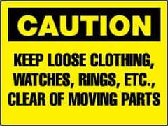 NMC - "Caution - Keep Loose Clothing, Watches, Rings, Etc. Clear of Moving Parts", 10" Long x 14" Wide, Pressure-Sensitive Vinyl Safety Sign - Rectangle, 0.004" Thick, Use for Accident Prevention - USA Tool & Supply