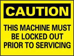 NMC - "Caution - This Machine Must Be Locked Out Prior to Servicing", 7" Long x 10" Wide, Rigid Plastic Safety Sign - Rectangle, 0.05" Thick, Use for Accident Prevention - USA Tool & Supply
