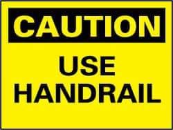 NMC - "Caution - Use Handrail", 10" Long x 14" Wide, Rigid Plastic Safety Sign - Rectangle, 0.05" Thick, Use for Accident Prevention - USA Tool & Supply