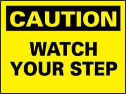NMC - "Caution - Watch Your Step", 7" Long x 10" Wide, Rigid Plastic Safety Sign - Rectangle, 0.05" Thick, Use for Accident Prevention - USA Tool & Supply