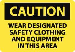 NMC - "Caution - Wear Designated Safety Clothing and Equipment in This Area", 7" Long x 10" Wide, Rigid Plastic Safety Sign - Rectangle, 0.05" Thick, Use for Accident Prevention - USA Tool & Supply