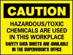NMC - "Caution - Hazardous/Toxic Chemicals Are Used in This Workplace - Safety Data Sheets Are Available in the Supervisor's Office", 7" Long x 10" Wide, Pressure-Sensitive Vinyl Safety Sign - Rectangle, 0.004" Thick, Use for Hazardous Materials - USA Tool & Supply