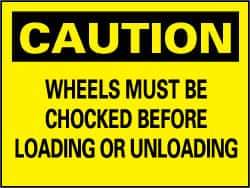 NMC - "Caution - Wheels Must Be Chocked Before Loading and Unloading", 7" Long x 10" Wide, Pressure-Sensitive Vinyl Safety Sign - Rectangle, 0.004" Thick, Use for Accident Prevention - USA Tool & Supply