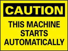 NMC - "Caution - This Machine Starts Automatically", 7" Long x 10" Wide, Rigid Plastic Safety Sign - Rectangle, 0.05" Thick, Use for Accident Prevention - USA Tool & Supply