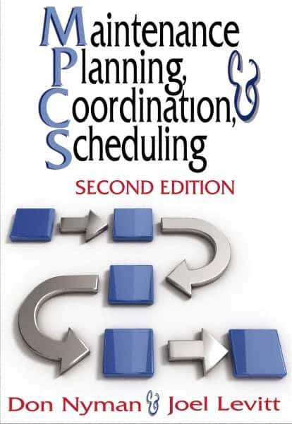 Industrial Press - Maintenance Planning, Coordination, & Scheduling Publication, 2nd Edition - by Don Nyman & Joel Levitt, Industrial Press, 2010 - USA Tool & Supply