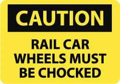 NMC - "Caution - Rail Car Wheels Must Be Chocked", 10" Long x 14" Wide, Rigid Plastic Safety Sign - Rectangle, 0.05" Thick, Use for Accident Prevention - USA Tool & Supply