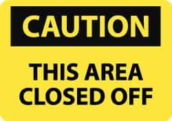 NMC - "Caution - This Area Closed Off", 10" Long x 14" Wide, Aluminum Safety Sign - Rectangle, 0.04" Thick, Use for Accident Prevention - USA Tool & Supply