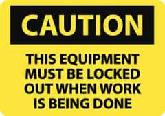 NMC - "Caution - This Equipment Must Be Locked Out When Work Is Being Done", 10" Long x 14" Wide, Aluminum Safety Sign - Rectangle, 0.04" Thick, Use for Accident Prevention - USA Tool & Supply
